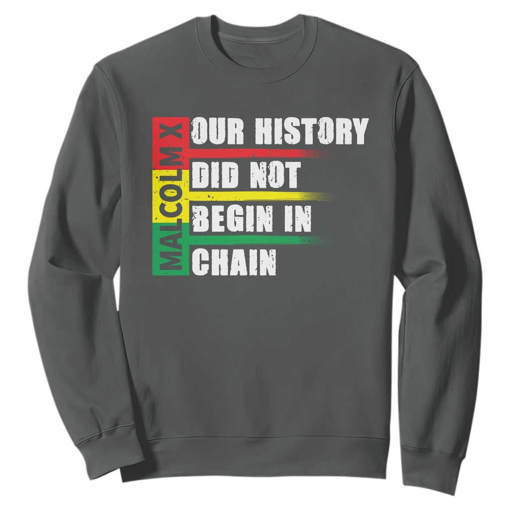 Malcolm X Sweatshirt Our History Did Not Begin In Chains TS09