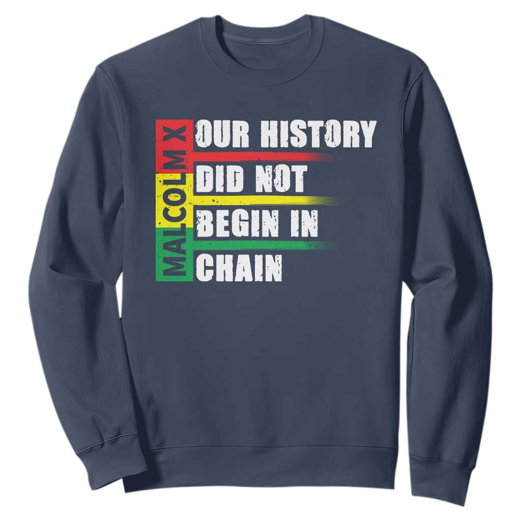 Malcolm X Sweatshirt Our History Did Not Begin In Chains TS09