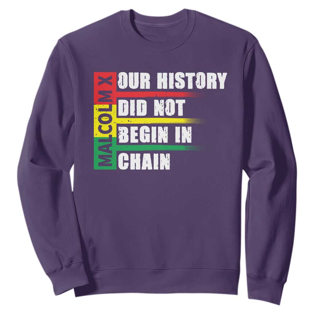 Malcolm X Sweatshirt Our History Did Not Begin In Chains TS09