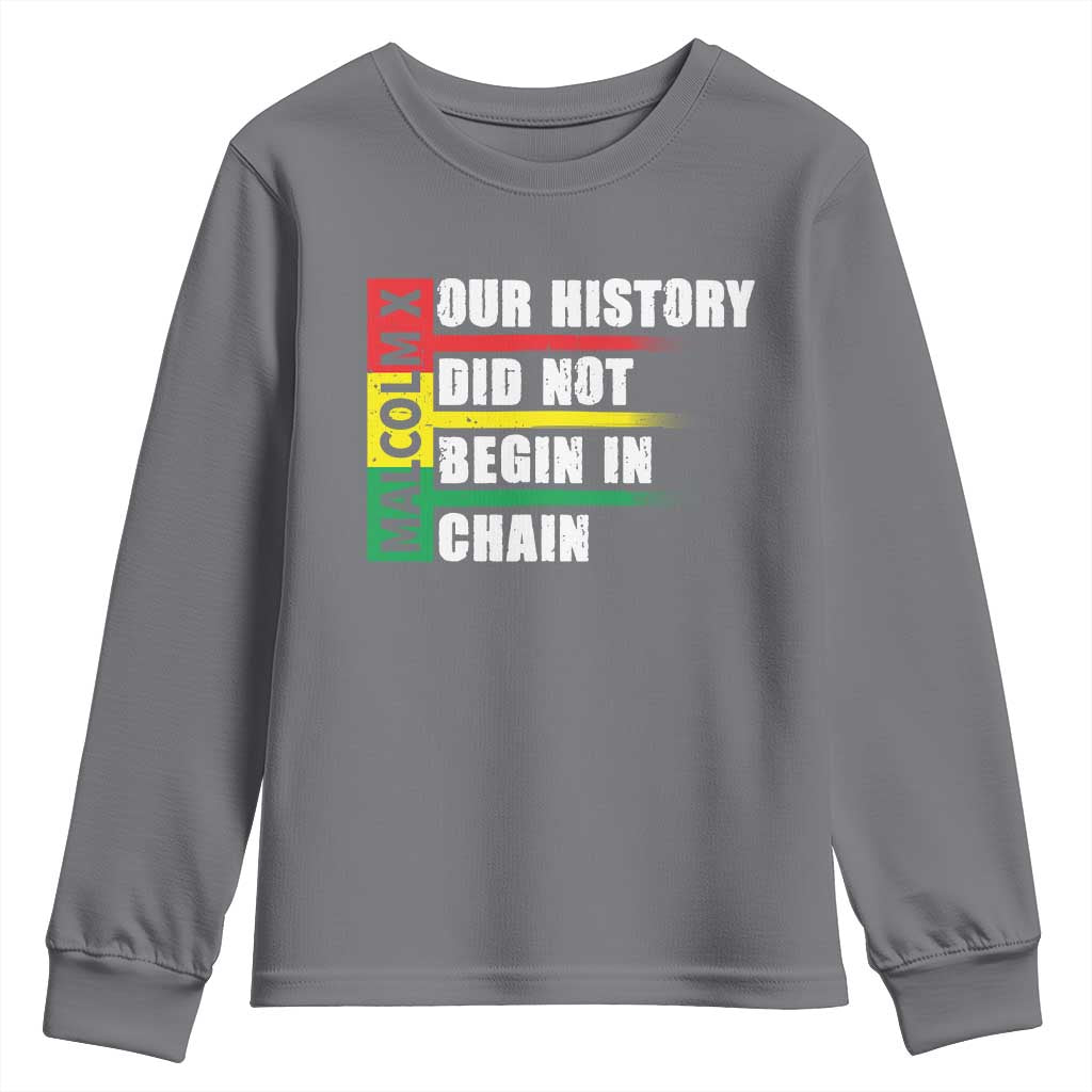 Malcolm X Youth Sweatshirt Our History Did Not Begin In Chains TS09