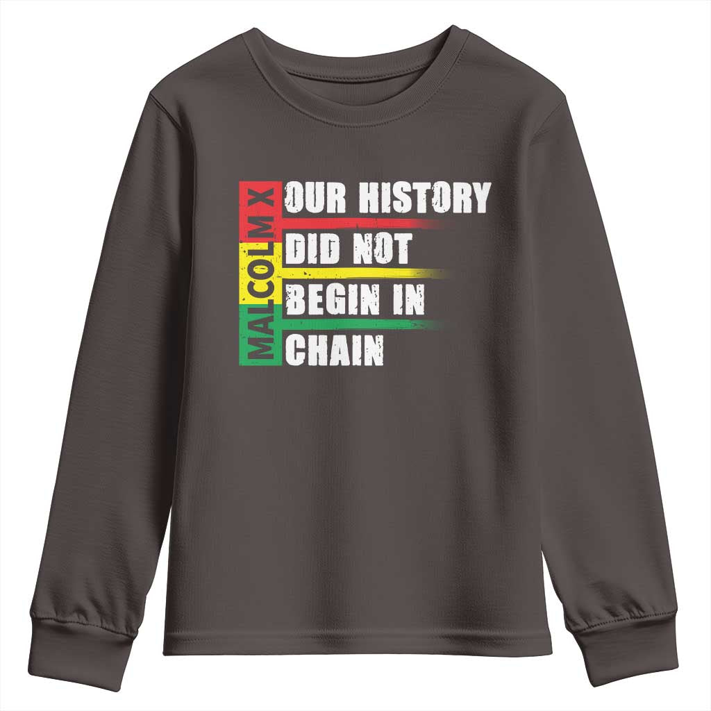 Malcolm X Youth Sweatshirt Our History Did Not Begin In Chains TS09
