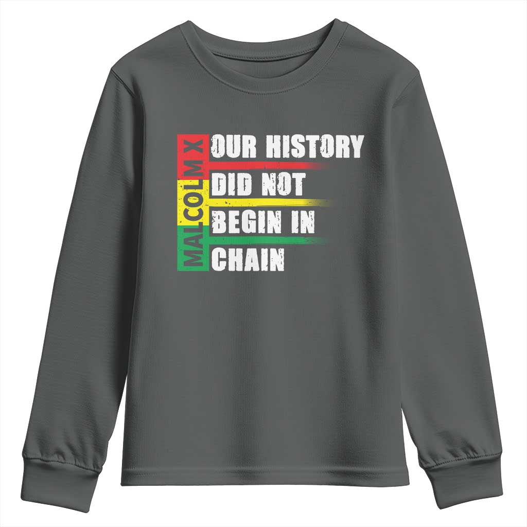 Malcolm X Youth Sweatshirt Our History Did Not Begin In Chains TS09