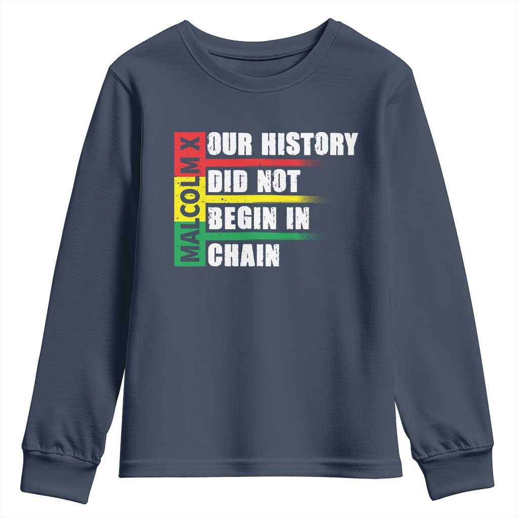 Malcolm X Youth Sweatshirt Our History Did Not Begin In Chains TS09