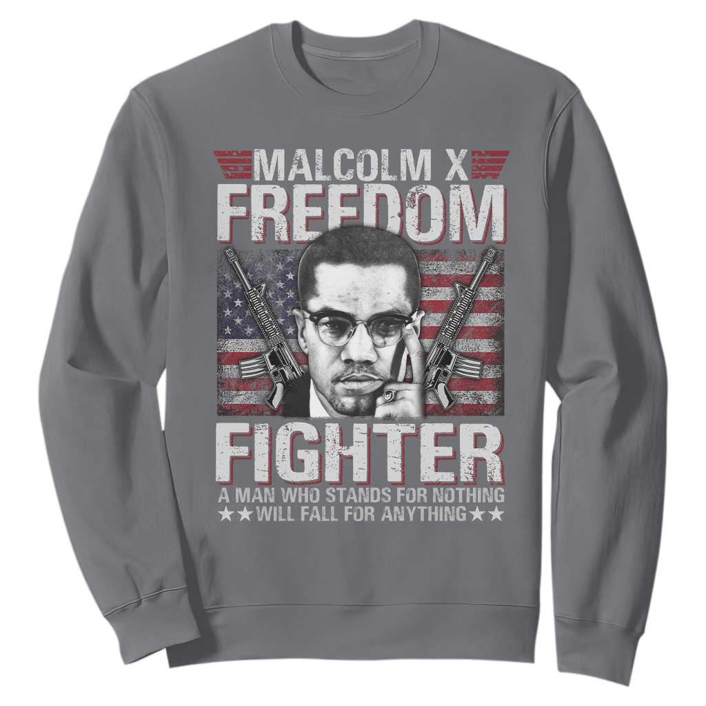 Malcolm X Sweatshirt A Man Who Stands For Nothing Will Fall For Anything TS09