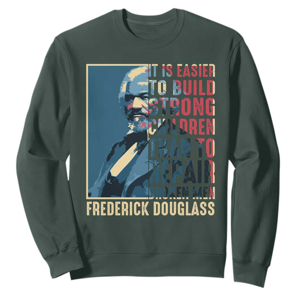 Frederick Douglass Sweatshirt It Is Easier To Build Strong Children Than To Repair Broken Men BHM TS09