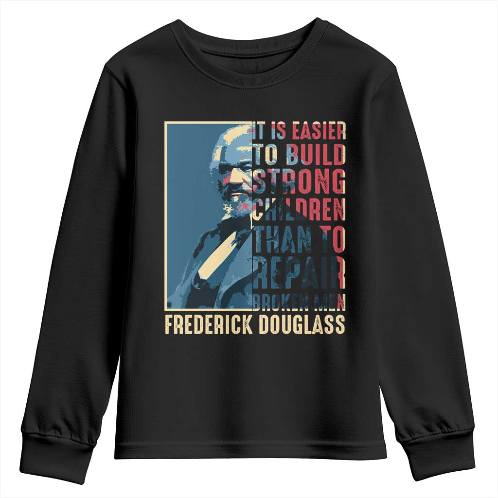Frederick Douglass Youth Sweatshirt It Is Easier To Build Strong Children Than To Repair Broken Men BHM TS09