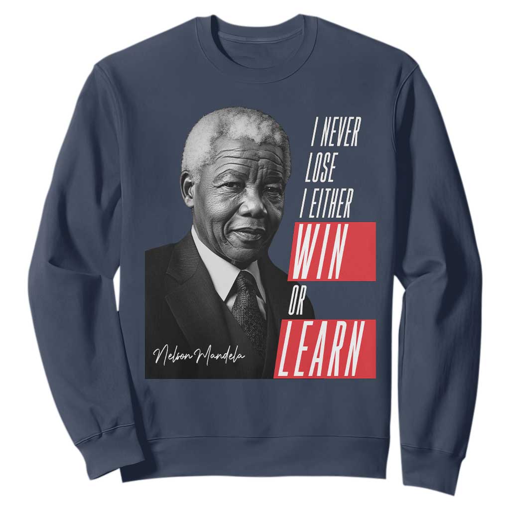 Nelson Mandela's Motivational Sweatshirt I Never Lose I Either Win Or Learn TS09