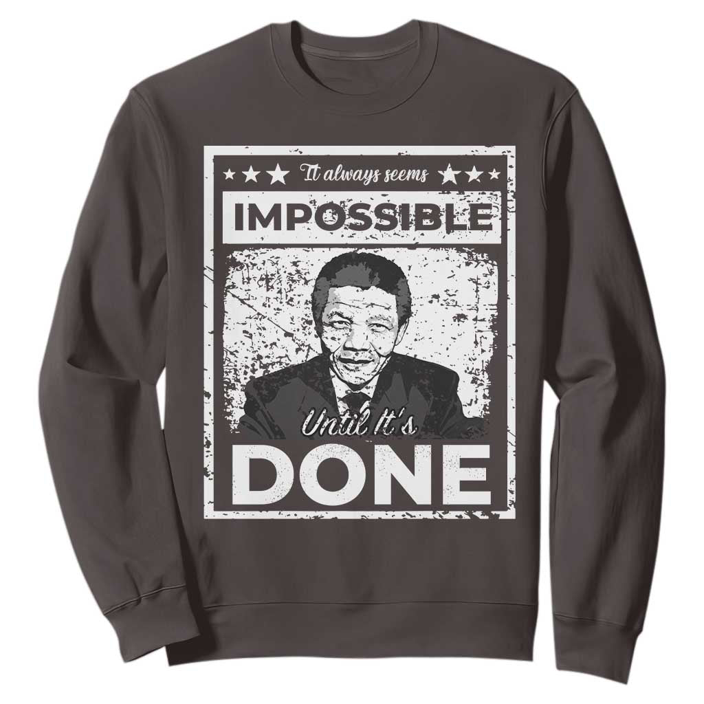 Nelson Mandela Sweatshirt It Always Seems Impossible Until It's Done TS09