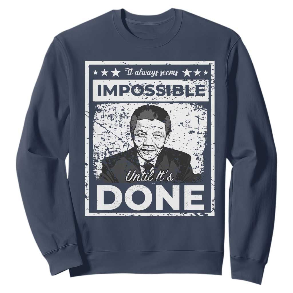 Nelson Mandela Sweatshirt It Always Seems Impossible Until It's Done TS09