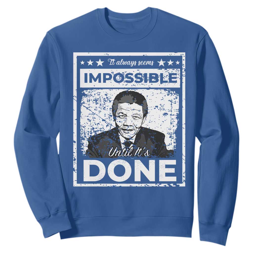 Nelson Mandela Sweatshirt It Always Seems Impossible Until It's Done TS09