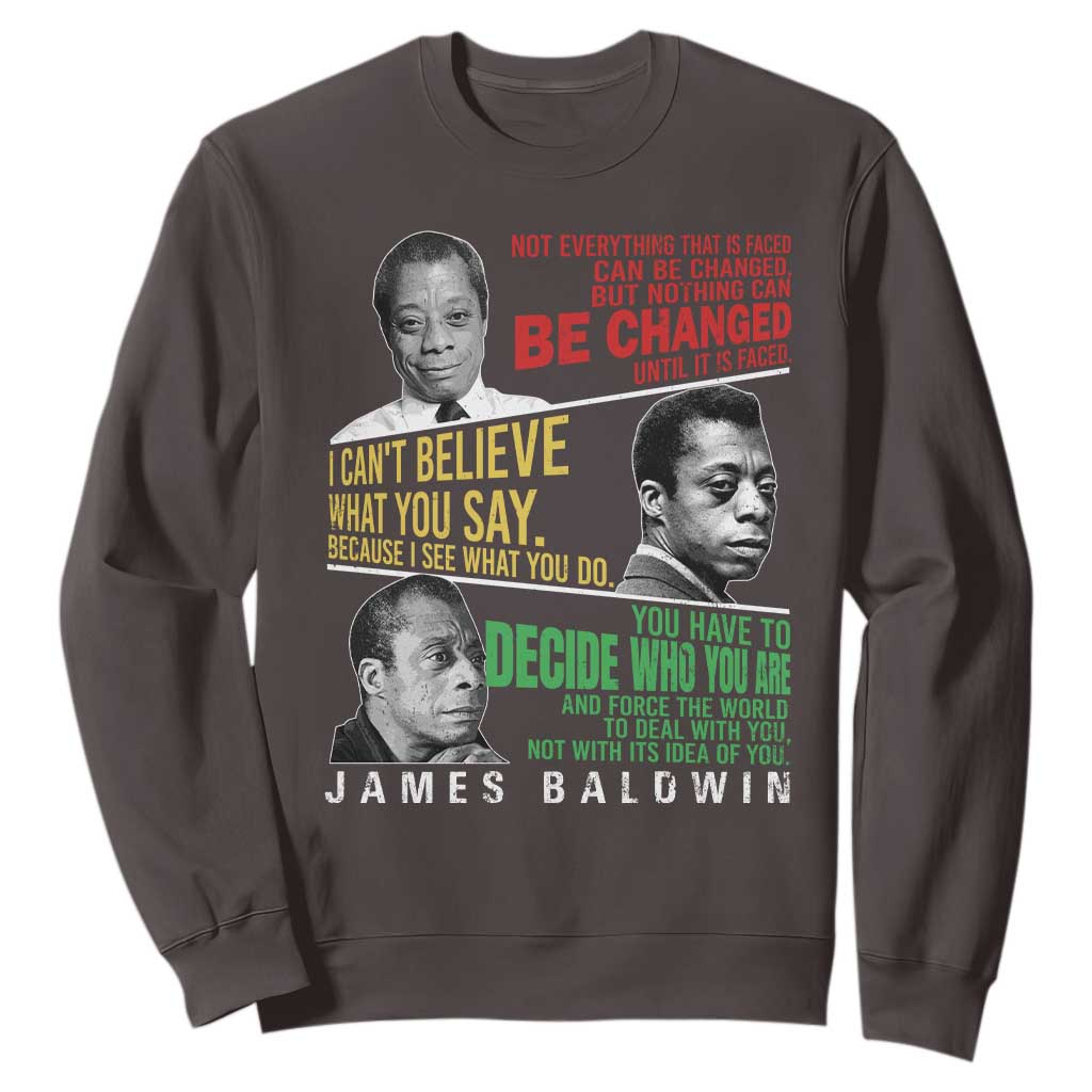 James Baldwin Sweatshirt Famous Quotes Nothing Can Be Changed Until It Is Faced TS09