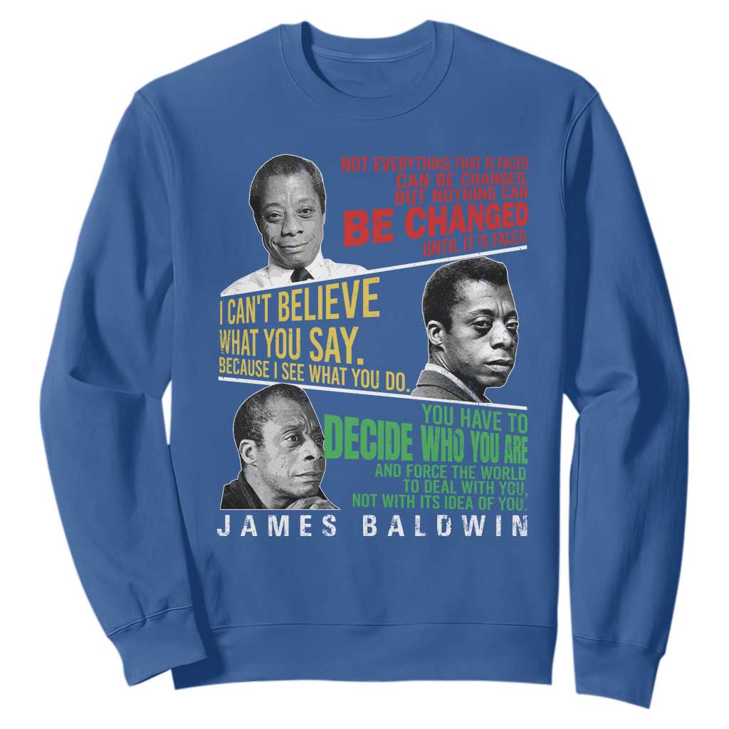 James Baldwin Sweatshirt Famous Quotes Nothing Can Be Changed Until It Is Faced TS09