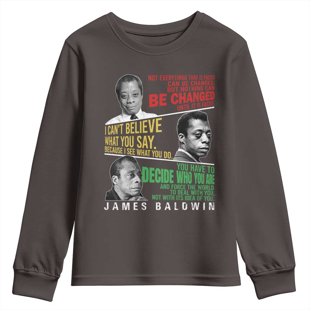 James Baldwin Youth Sweatshirt Famous Quotes Nothing Can Be Changed Until It Is Faced TS09