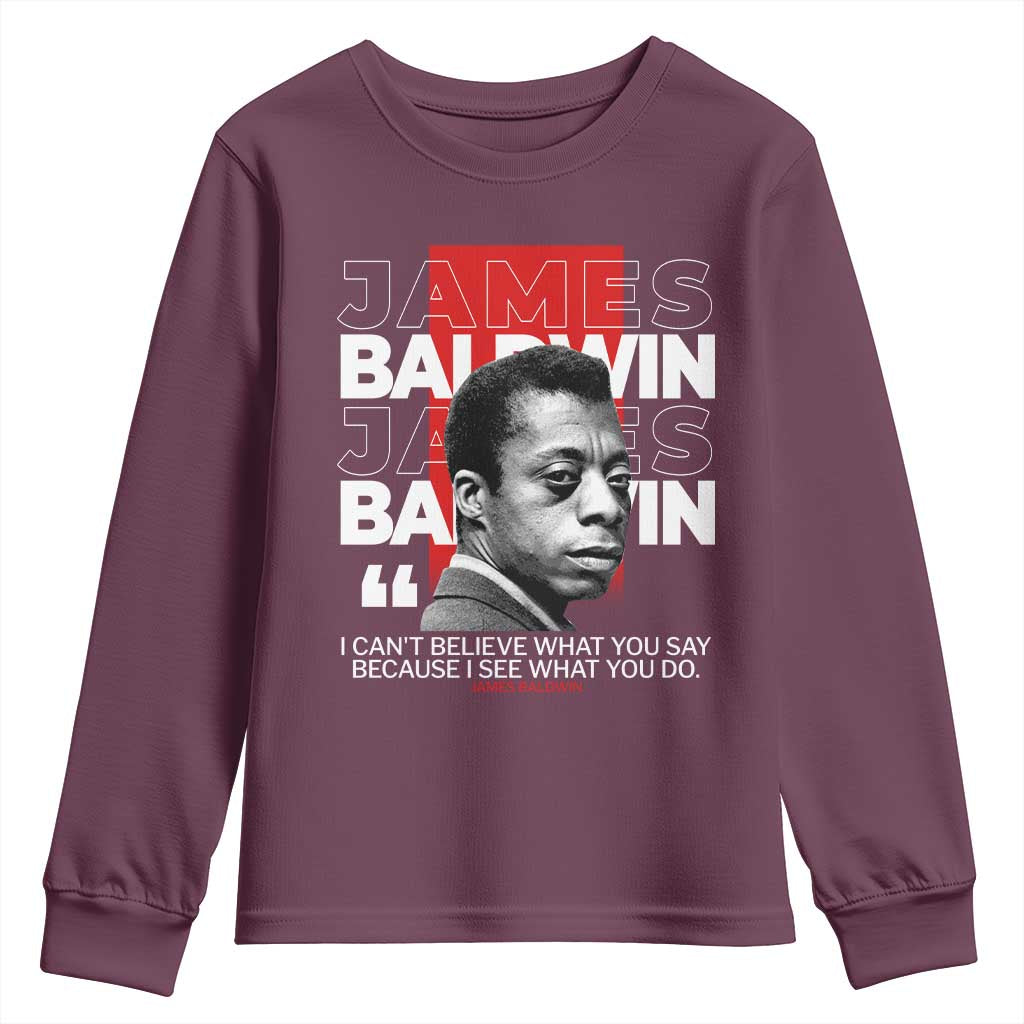 James Baldwin Youth Sweatshirt I Can't Believe What You Say Because I See What You Do TS09