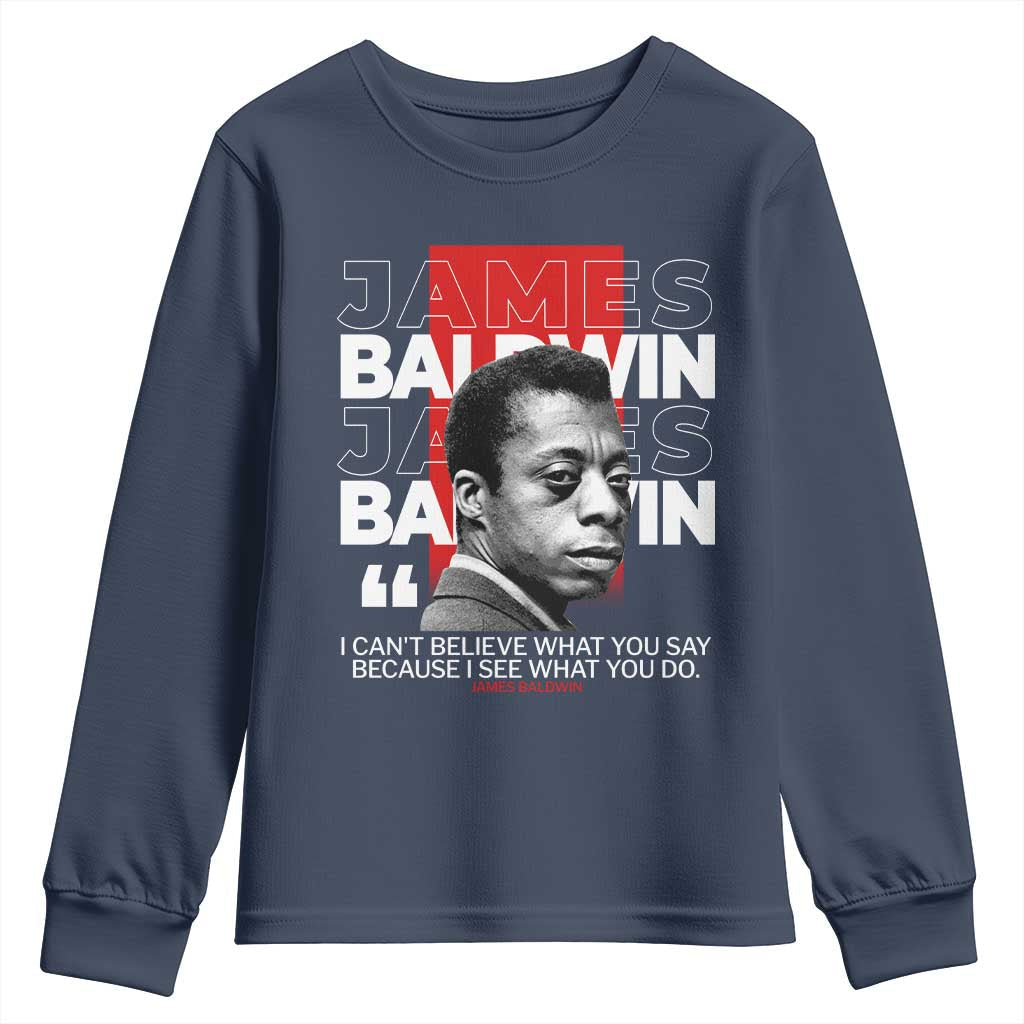 James Baldwin Youth Sweatshirt I Can't Believe What You Say Because I See What You Do TS09