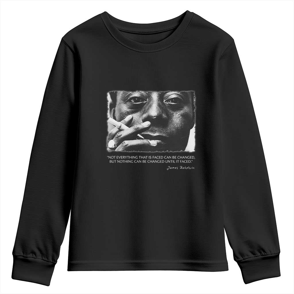 James Baldwin Youth Sweatshirt Not Everything That Is Faced Can Be Changed But Nothing Can Be Changed Until It Is Faced TS09