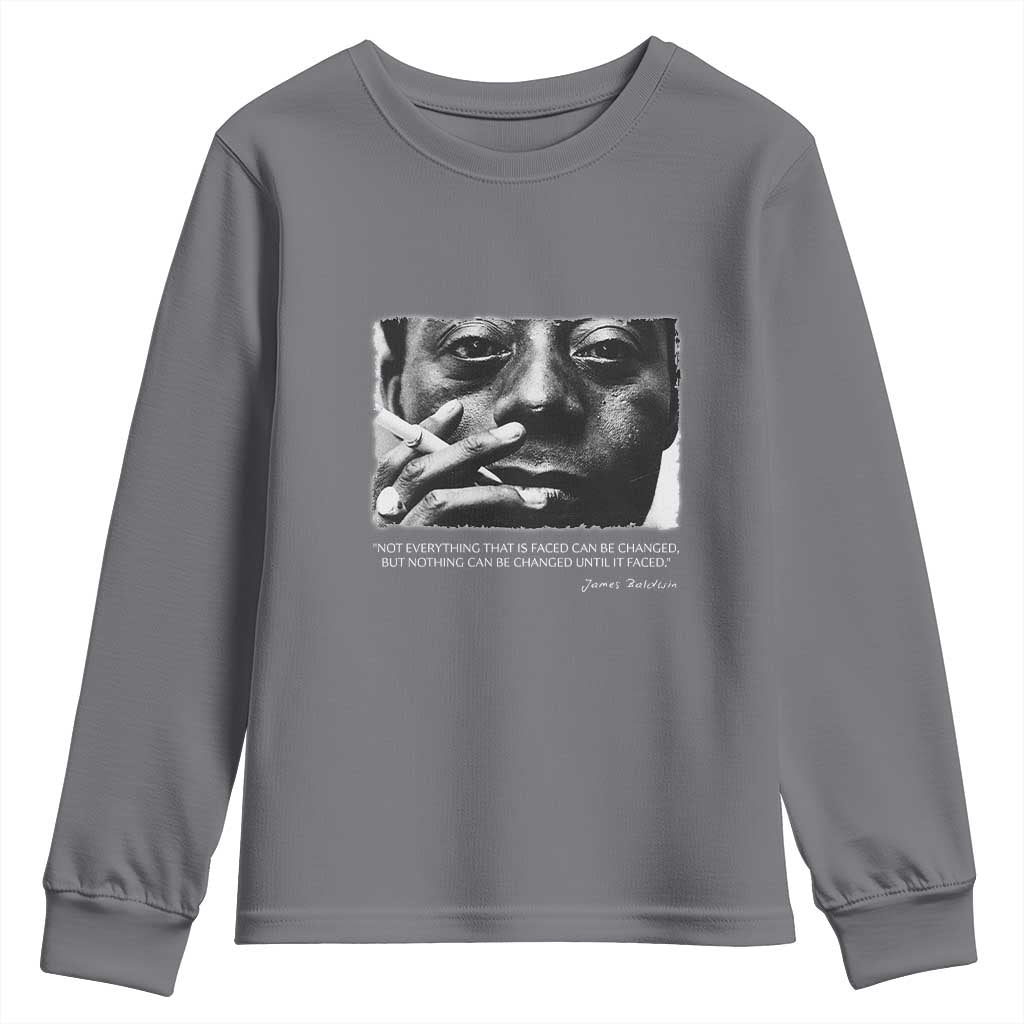 James Baldwin Youth Sweatshirt Not Everything That Is Faced Can Be Changed But Nothing Can Be Changed Until It Is Faced TS09