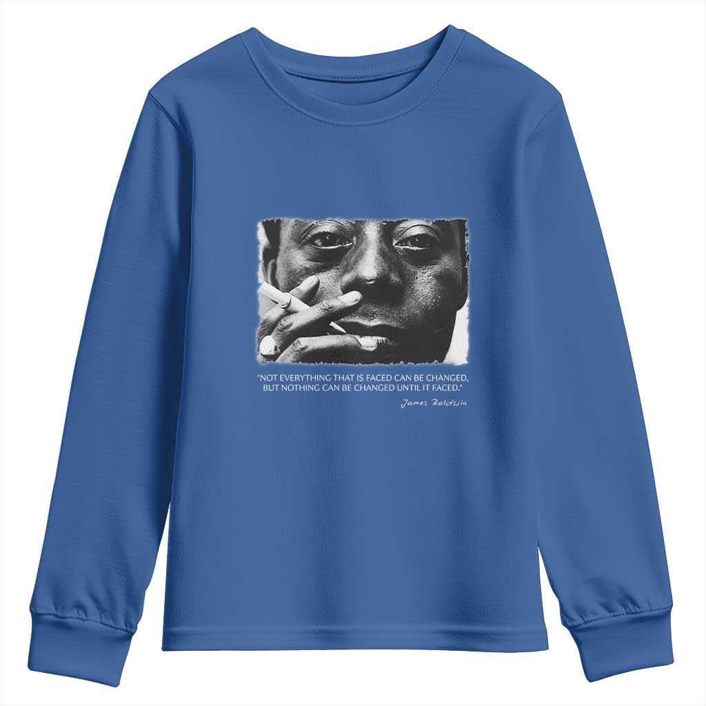 James Baldwin Youth Sweatshirt Not Everything That Is Faced Can Be Changed But Nothing Can Be Changed Until It Is Faced TS09