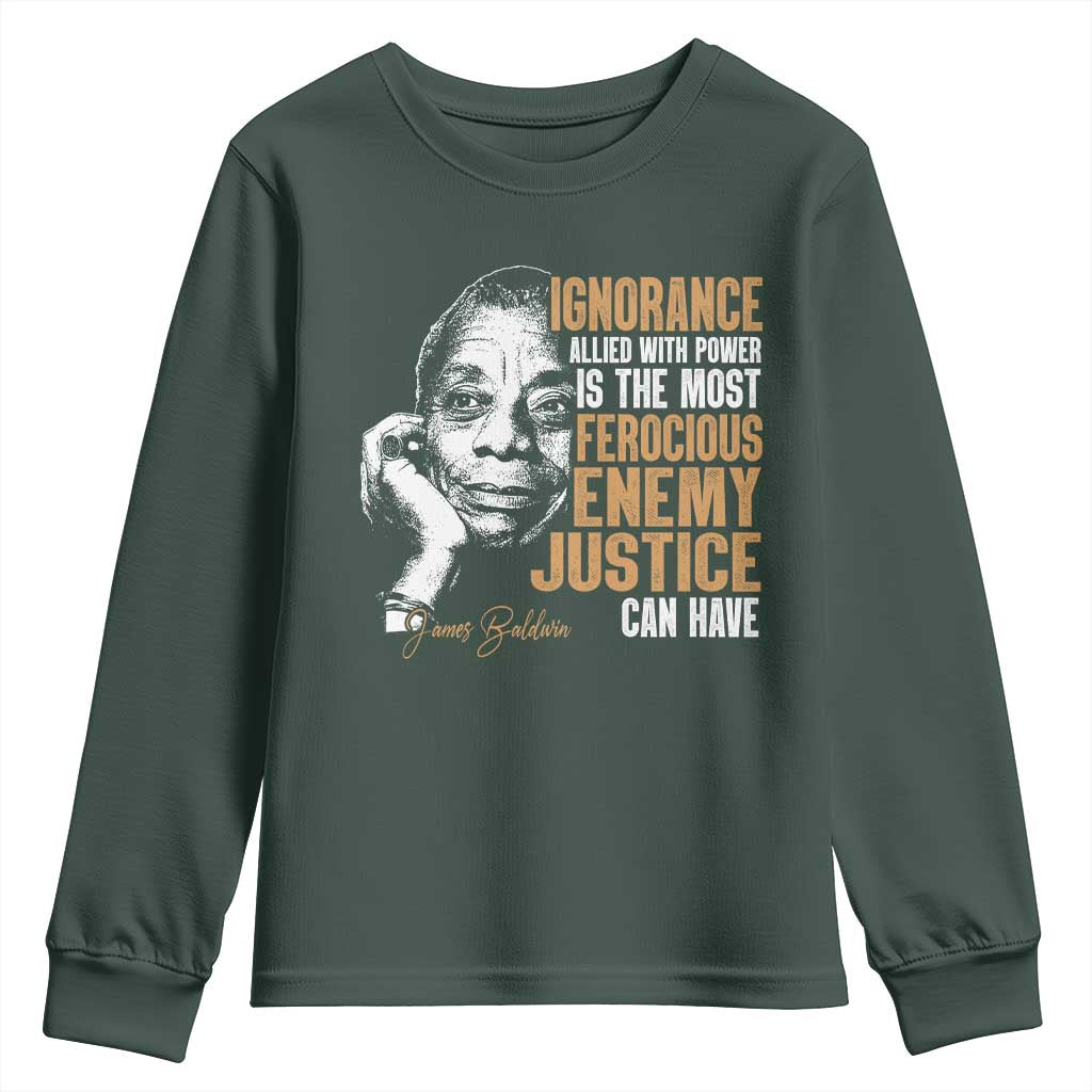James Baldwin Youth Sweatshirt Ignorance Allied With Power Is The Most Ferocious Enemy Justice Can Have TS09