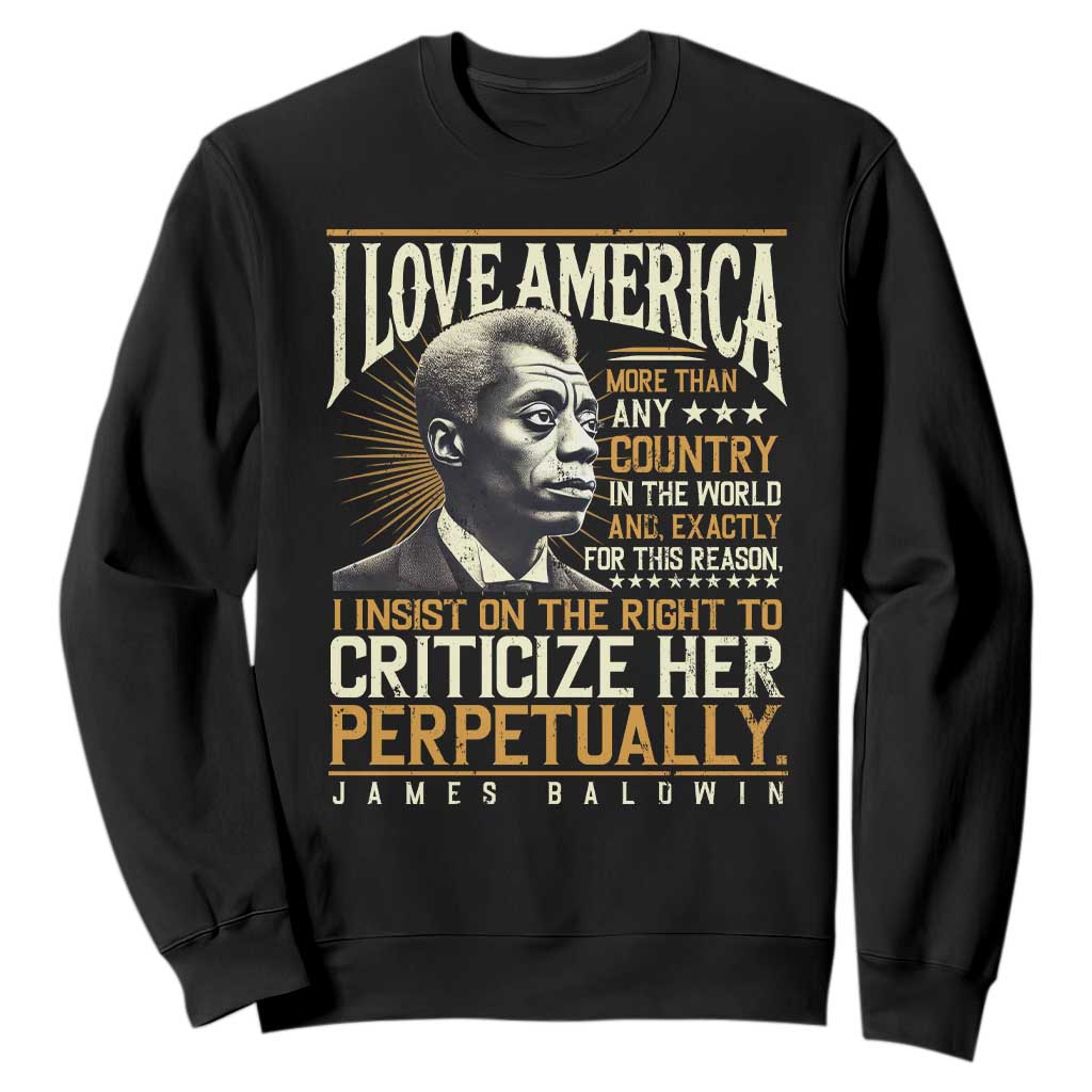 James Baldwin Sweatshirt I Love America More Than Any Country In The World Black History TS09