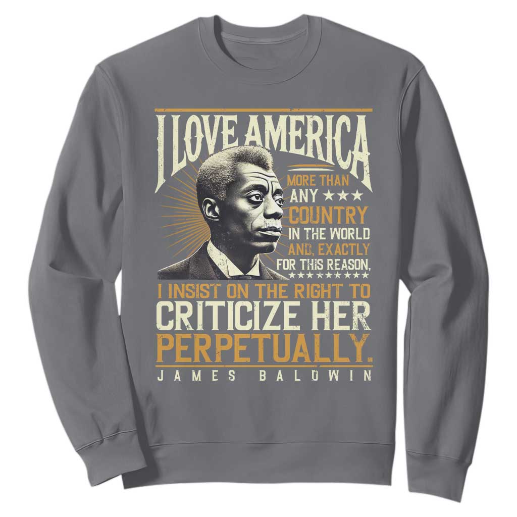 James Baldwin Sweatshirt I Love America More Than Any Country In The World Black History TS09