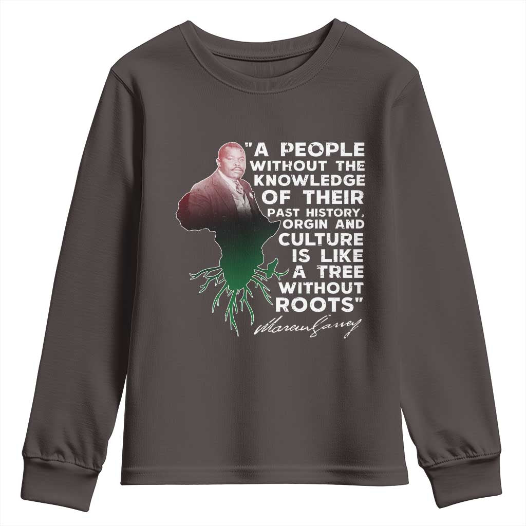 Marcus Garvey Youth Sweatshirt A People Without The Knowledge Of Their Past History Is Like A Tree Without Roots TS09