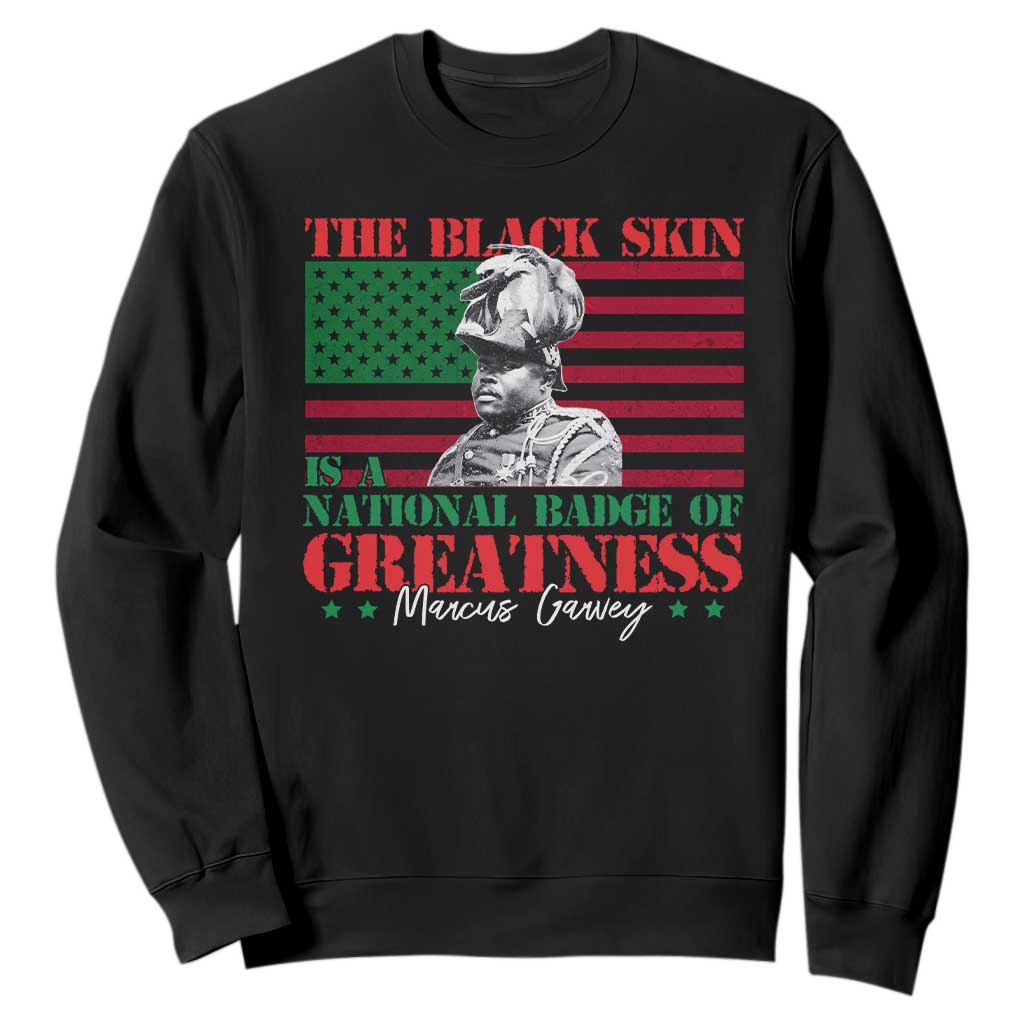 Marcus Garvey Sweatshirt The Black Skin Is A National Badge Of Greatness African American Flag TS09