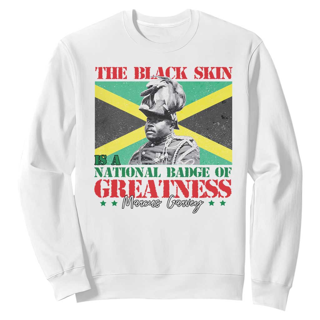 Marcus Garvey Sweatshirt The Black Skin Is A National Badge Of Greatness Jamaican Flag TS09