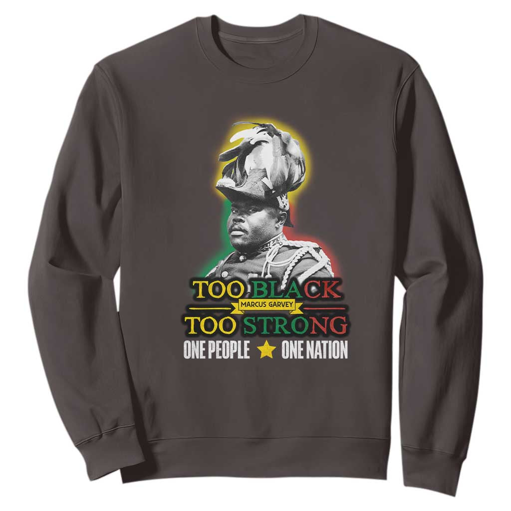Marcus Garvey Sweatshirt Too Black Too Strong One People One Nation TS09