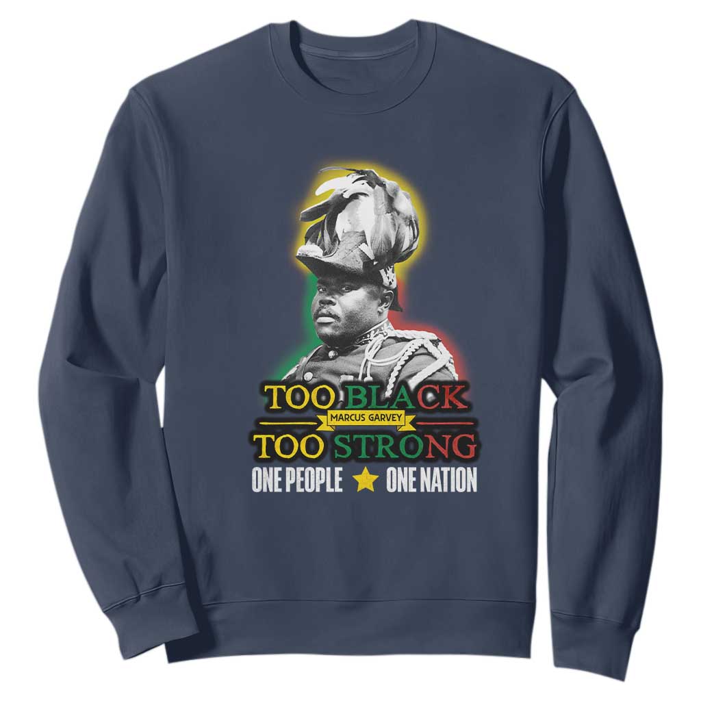 Marcus Garvey Sweatshirt Too Black Too Strong One People One Nation TS09