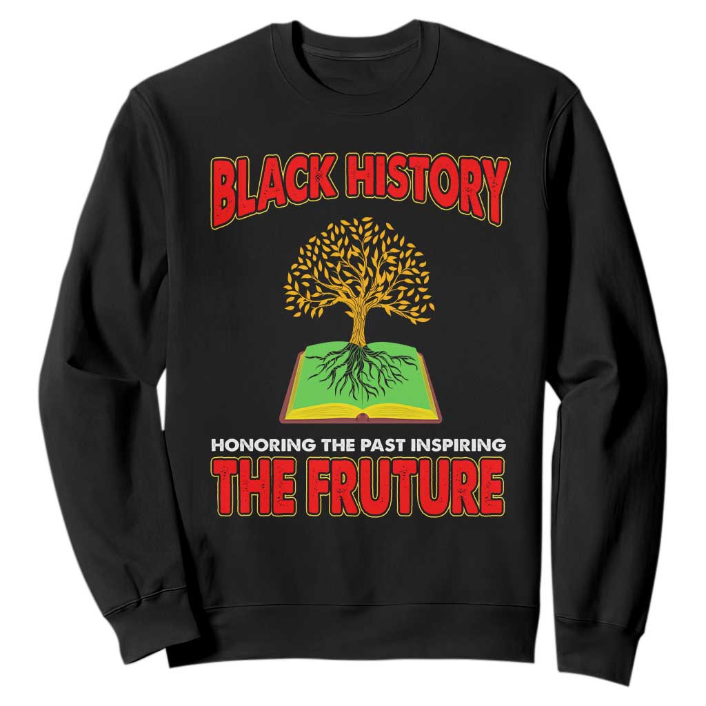 Black History Month Sweatshirt Honoring The Past Inspiring The Future Melanin Pride TS09