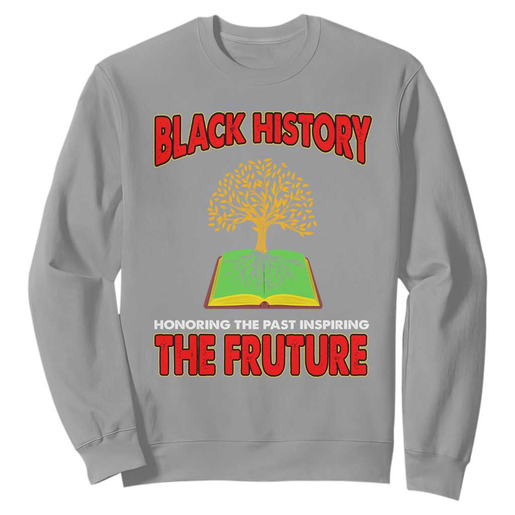 Black History Month Sweatshirt Honoring The Past Inspiring The Future Melanin Pride TS09