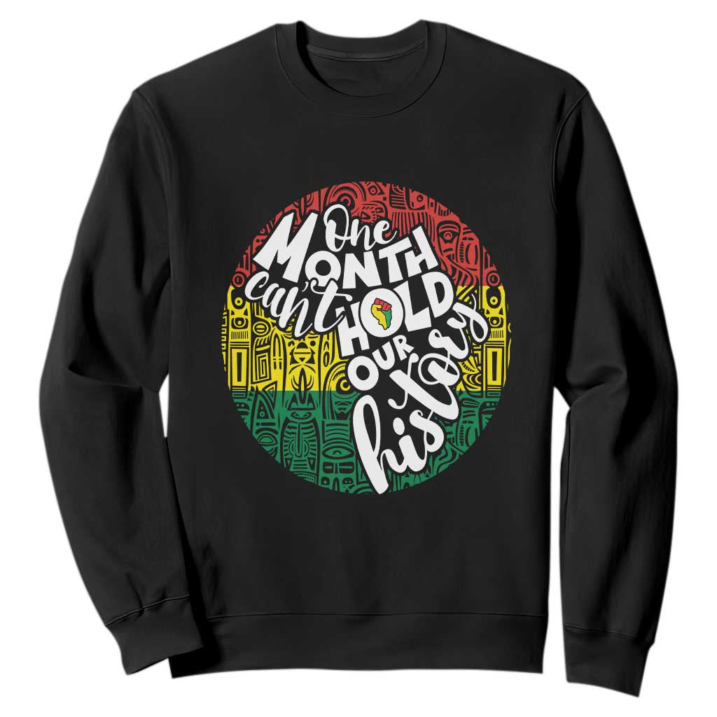 Black Pride Sweatshirt One Month Can't Hold Our History African American TS09
