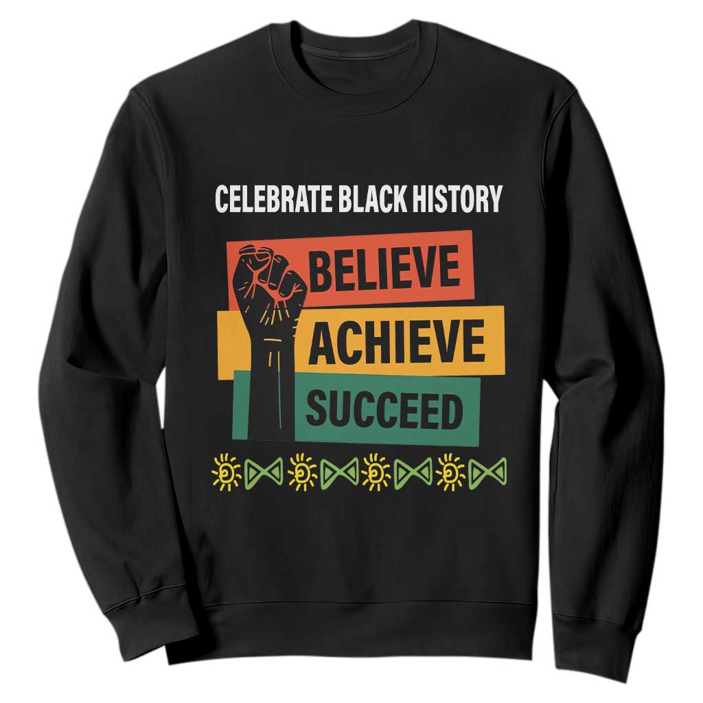 Black History Month Sweatshirt Believe Achieve Succeed African Americans Melanin Pride TS09