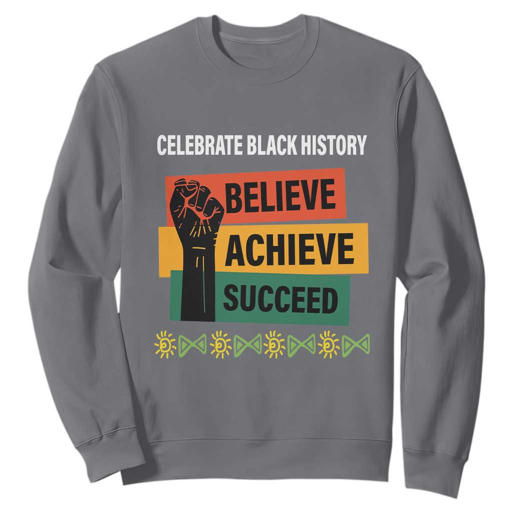 Black History Month Sweatshirt Believe Achieve Succeed African Americans Melanin Pride TS09