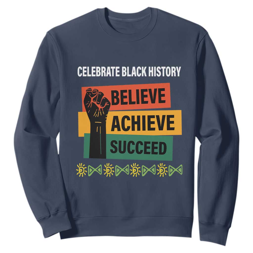 Black History Month Sweatshirt Believe Achieve Succeed African Americans Melanin Pride TS09