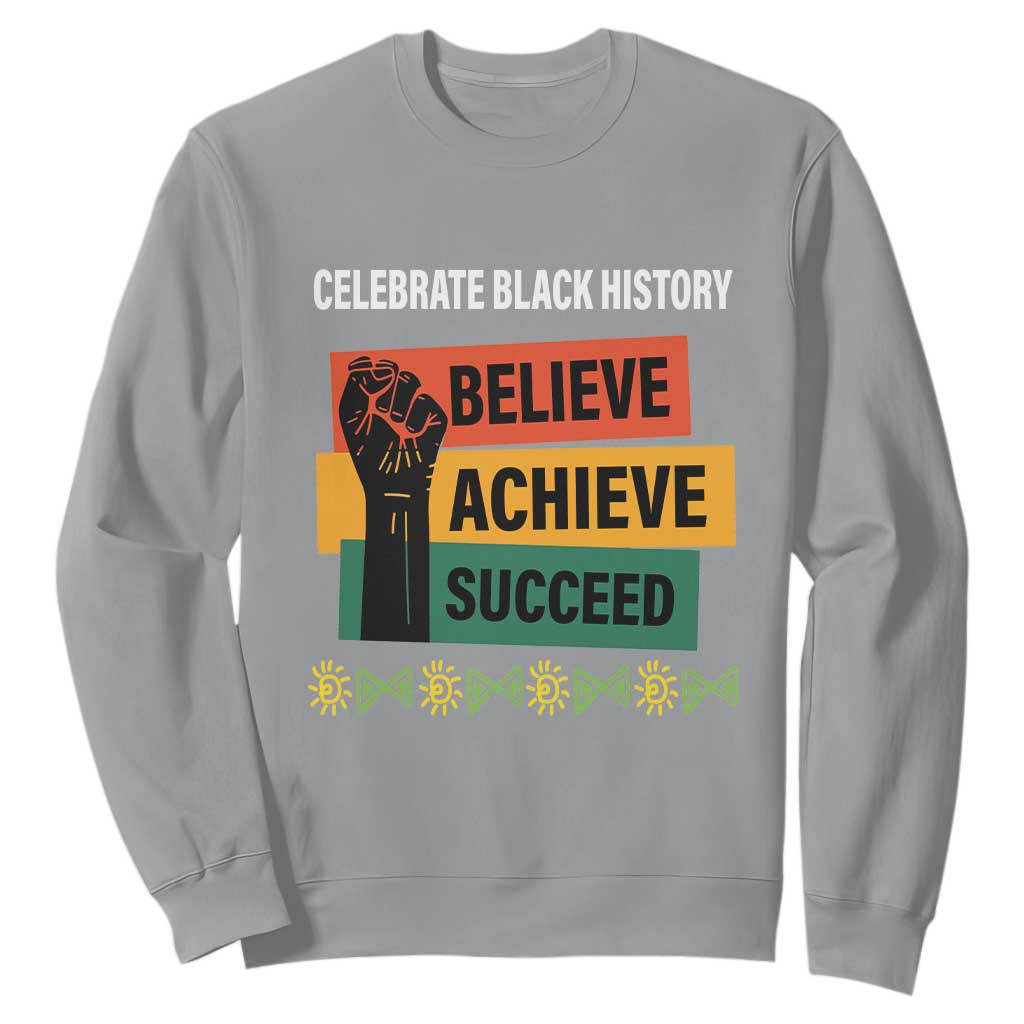 Black History Month Sweatshirt Believe Achieve Succeed African Americans Melanin Pride TS09