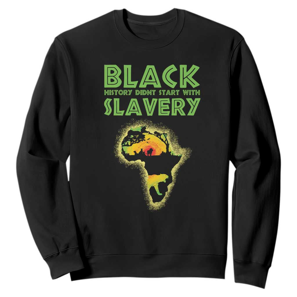 Black Freedom Sweatshirt Black History Didn't Start With Slavery African American TS09