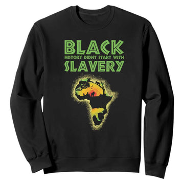 Black Freedom Sweatshirt Black History Didn't Start With Slavery African American TS09