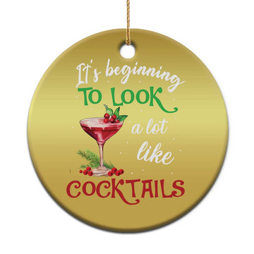 Funny Xmas Party Christmas Ornament It's Beginning To Look A Lot Like Cocktails TS09