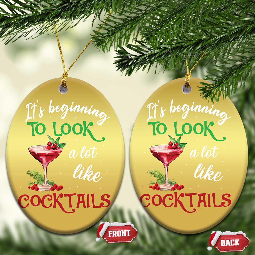 Funny Xmas Party Christmas Ornament It's Beginning To Look A Lot Like Cocktails TS09