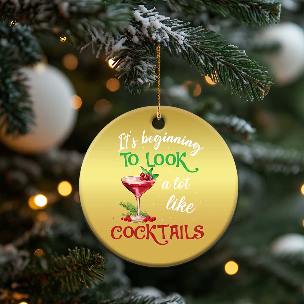 Funny Xmas Party Christmas Ornament It's Beginning To Look A Lot Like Cocktails TS09