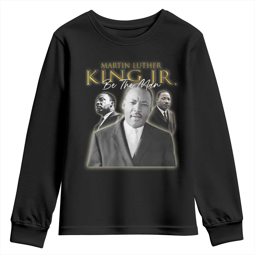 Martin Luther King Jr Youth Sweatshirt Be The Man Black History MLK Day TS09