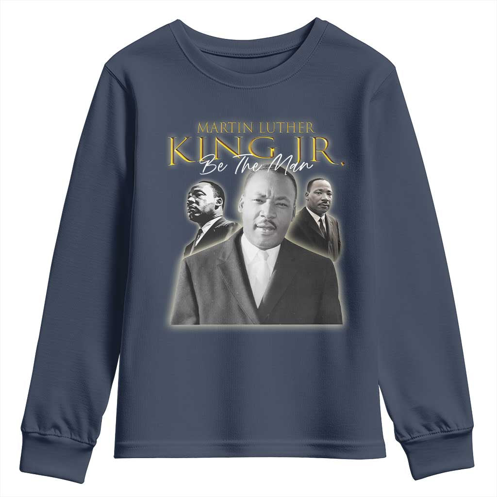 Martin Luther King Jr Youth Sweatshirt Be The Man Black History MLK Day TS09