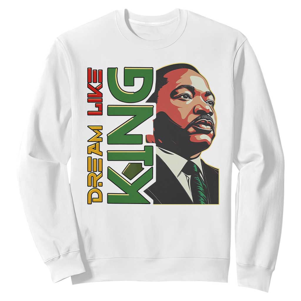 Martin Luther King Jr Sweatshirt Dream Like King Black History MLK Day TS09
