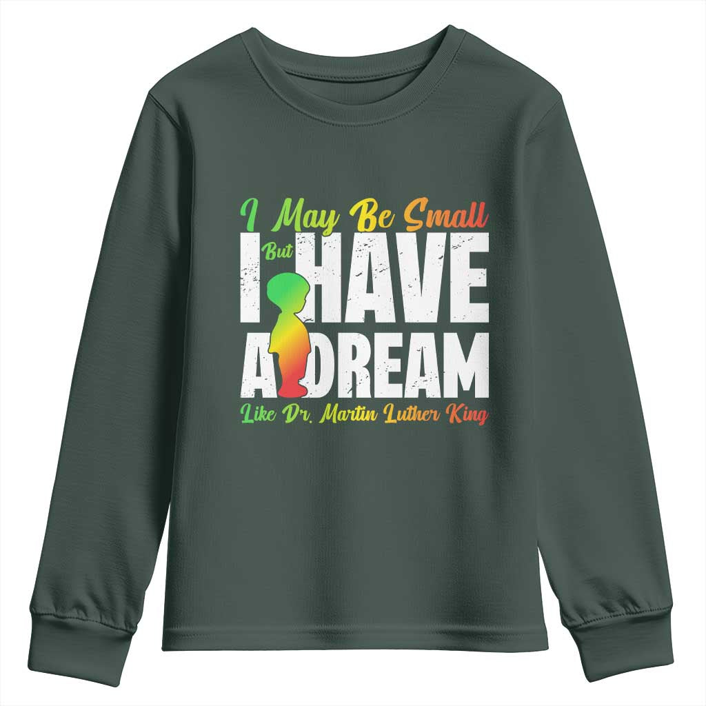 Martin Luther King Jr Youth Sweatshirt I May Be Small But I Have A Dream Like King TS09