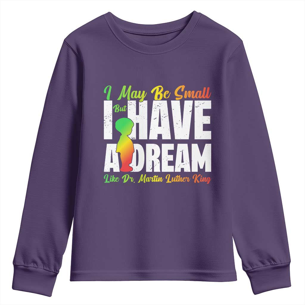 Martin Luther King Jr Youth Sweatshirt I May Be Small But I Have A Dream Like King TS09
