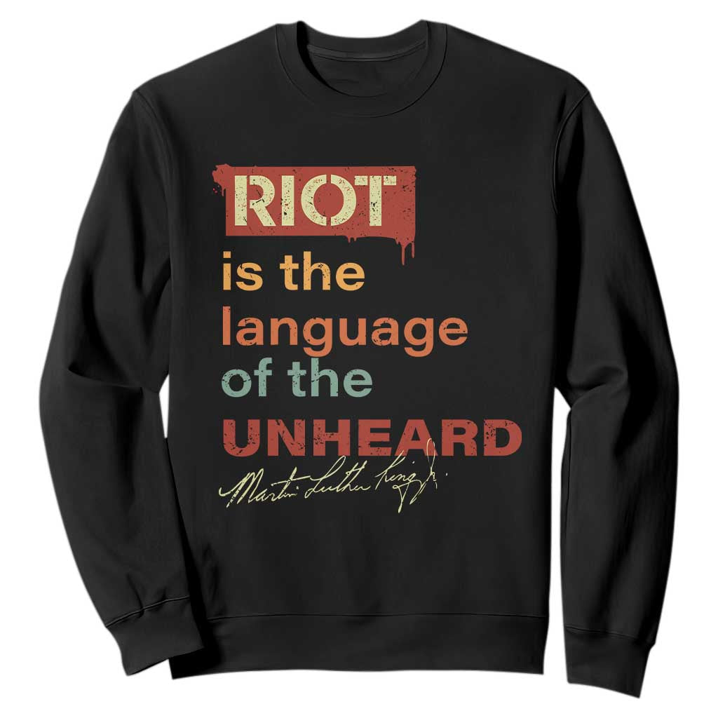 Martin Luther King Jr Sweatshirt A Riot Is The Language Of The Unheard MLK TS09