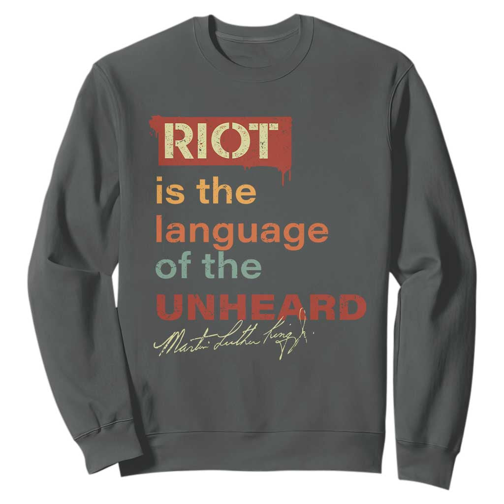 Martin Luther King Jr Sweatshirt A Riot Is The Language Of The Unheard MLK TS09