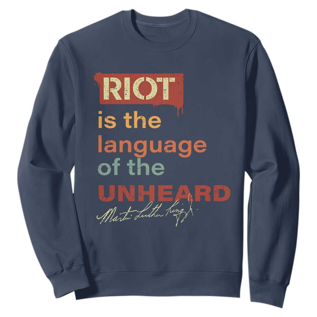 Martin Luther King Jr Sweatshirt A Riot Is The Language Of The Unheard MLK TS09